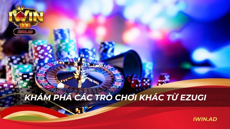 Khám phá các trò chơi khác từ Ezugi
