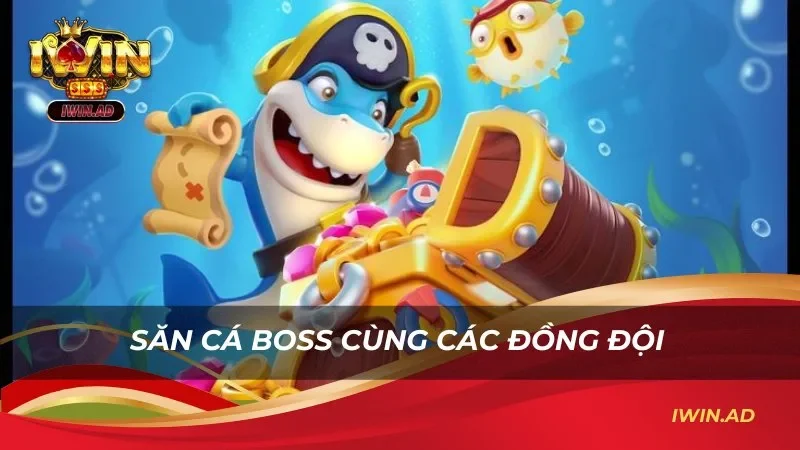 Săn cá boss cùng các đồng đội