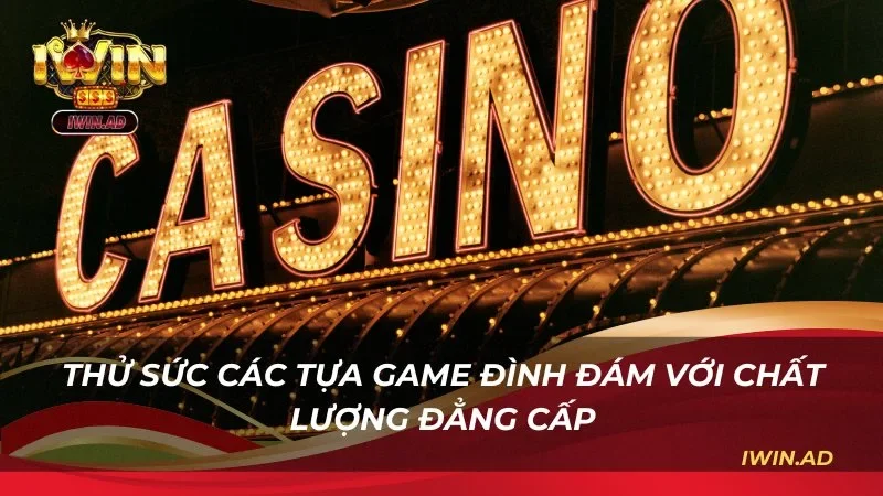 Thử sức các tựa game đình đám với chất lượng đẳng cấp